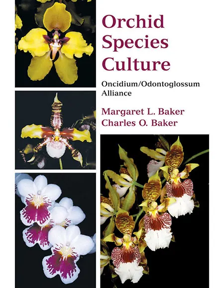 Orchid Species Culture: Oncidium/ Odontoglossum Alliance. Charles O. Baker, Margaret Baker